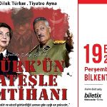 Cumhuriyetin 100. Yılında, Türk’ün Ateşle İmtihanı Bilkent Sahne AST’ta