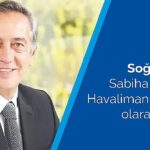 Serhat Soğukpınar Sabiha Gökçen Havalimanı CEO’su olarak atandı