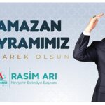 Nevşehir Belediye Başkanı Rasim Arı’nın Ramazan Bayramı Mesajı